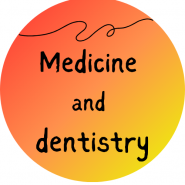 Medicine and dentistry