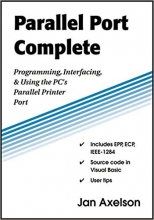 Parallel Port Complete Programming Interfacing & Using the PCs Parallel Printer Port
