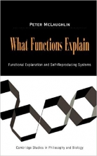 کتاب زبان وات فانکشنز اکسپلین What Functions Explain Functional Explanation and Self Reproducing Systems Cambridge Studies in
