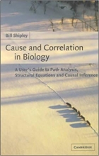 Cause and Correlation in Biology A Users Guide to Path Analysis Structural Equations and Causal Inference