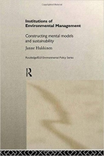 Institutions in Environmental Management Constructing Mental Models and Sustainability Routledge EUI Studies in Environmental
