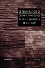 Determination of Organic Compounds in Soils Sediments and Sludges