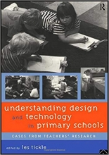 Understanding Design and Technology in Primary Schools Cases from Teachers Research
