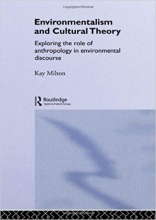 Environmentalism and Cultural Theory Exploring the Role of Anthropology in Environmental Discourse Environment and Society