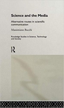 Science and the Media Alternative Routes to Scientific Communications Routledge Studies in Science Technology and Society