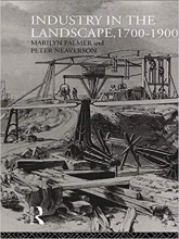 کتاب زبان اینداستری این د لند اسکیپ  Industry in the Landscape, 1700-1900 (History of the British Landscape)