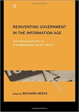 Reinventing Government in the Information Age International Practice in IT Enabled Public Sector Reform Routledge Research in