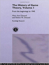 The History Of Game Theory, Volume 1: From the Beginnings to 1945 (Routledge Studies in the History of Economics)