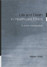 کتاب زبان لایف اند دث این هلث کر اتیکس  Life and Death in Healthcare Ethics A Short Introduction 1st Edition