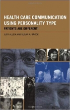 Health Care Communication Using Personality Type Patients are Different 1st Edition