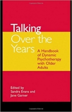 کتاب زبان تاکینگ اور د یرز Talking Over the Years A Handbook of Dynamic Psychotherapy with Older Adults 1st Edition