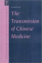 The Transmission of Chinese Medicine Cambridge Studies in Medical Anthropology First Edition Edition