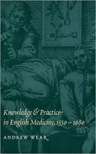 کتاب زبان نولج اند پرکتیس این انگلیش مدیسین  Knowledge and Practice in English Medicine, 1550-1680 1st Edition