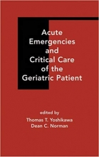 کتاب زبان اکیوت امرجنسیز اند کریتیکال کر Acute Emergencies and Critical Care of the Geriatric Patient