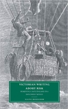 کتاب زبان ورکتوری رایتینگ ابوت ریسک  Victorian Writing about Risk: Imagining a Safe England in a Dangerous World (Cambridge Stud