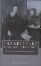 Shakespeare and Social Dialogue Dramatic Language and Elizabethan Letters 2nd Edition