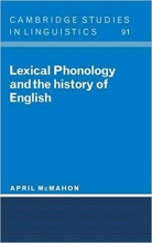 Lexical Phonology and the History of English (Cambridge Studies in Linguistics)