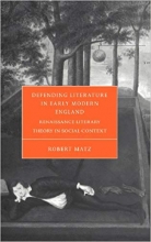 Defending Literature in Early Modern England Renaissance Literary Theory in Social Context