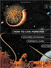 کتاب زبان هو تو لیو فوراور  How to Live Forever: Science Fiction and Philosophy