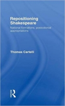 Repositioning Shakespeare: National Formations, Postcolonial Appropriations (Routledge Research in Shakespeare & Renaissance Stu