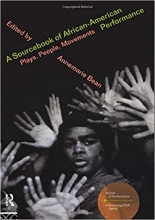 A Sourcebook on African American Performance Plays People Movements Worlds of Performance