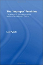 The Improper Feminine The Womens Sensation Novel and the New Woman Writing