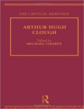 کتاب زبان آرتور هیو کلاف Arthur Hugh Clough The Critical Heritage The Collected Critical Heritage Victorian Poets Volume 6
