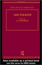 Count Leo Nikolaevich Tolstoy The Critical Heritage Collected Critical Heritage Volume 5