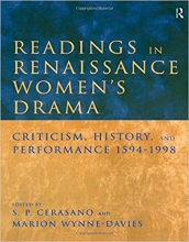 Readings in Renaissance Womens Drama Criticism History and Performance