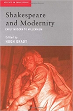 Shakespeare and Modernity Early Modern to Millennium Accents on Shakespeare