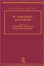 Mid Twentieth Century Novelists W Somerset Maugham Collected Critical Heritage Volume 4