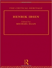 Henrik Ibsen Critical Heritage Volume 3