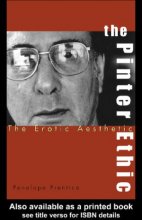 The Pinter Ethic The Erotic Aesthetic Studies in Modern Drama