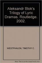 کتاب زبان الکساندر بلوکز تریلوژی آف لیریک دراماز  Aleksandr Bloks Trilogy of Lyric Dramas Routledge 2002