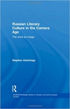 Russian Literary Culture in the Camera Age The Word as Image BASEES Routledge Series on Russian and East European Studies