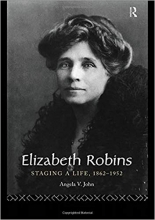 کتاب زبان الیزابت رابینز Elizabeth Robins: Staging a Life: 1862-1952