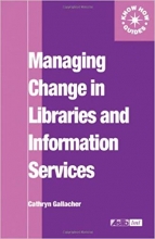 کتاب زبان میجینگ چنج این لایبرریز  Managing Change in Libraries and Information Services Aslib Know How Guides