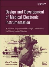 Design and Development of Medical Electronic Instrumentation A Practical Perspective of the Design Construction and Test of M