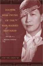 کتاب زبان داکتر مام چانگ  Doctor Mom Chung of the Fair-Haired Bastards: The Life of a Wartime Celebrity