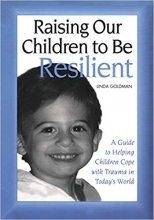 کتاب زبان رایزینگ اور چیلدرن تو بی ریسایلنت Raising Our Children to Be Resilient A Guide to Helping Children Cope with Trauma i