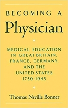 کتاب زبان بیکامینگ ا فیزیشن Becoming a Physician: Medical Education in Great Britain, France, Germany, and the United States