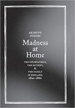 کتاب زبان مدنس ات هوم  Madness at Home: The Psychiatrist, the Patient, and the Family in England