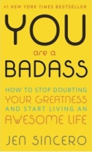 You Are a Badass By jen sincero