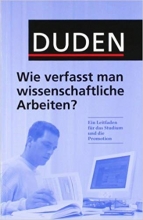 Duden. Wie verfasst man wissenschaftliche Arbeiten