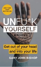 Unfu*k Yourself - Get Out of Your Head and into Your Life