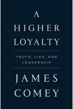 کتاب رمان انگلیسی یک وفاداری بالاتر  A Higher Loyalty - Truth Lies and Leadership