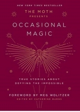 کتاب رمان انگلیسی  داستان های واقعی در مورد سرپیچی از غیرممکن ها The Moth Presents Occasional Magic