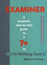 EXAMINER-A Complete Step-By-Step Guide To a 7+ In IELTS Writing Task 2