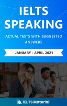 IELTS Speaking Actual Tests & Suggested Answers (Jan – April 2021)