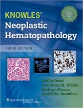  کتاب نولز نئوپلاستیک هماتوپاتولوژی Knowles Neoplastic Hematopathology 3rd Edition2013